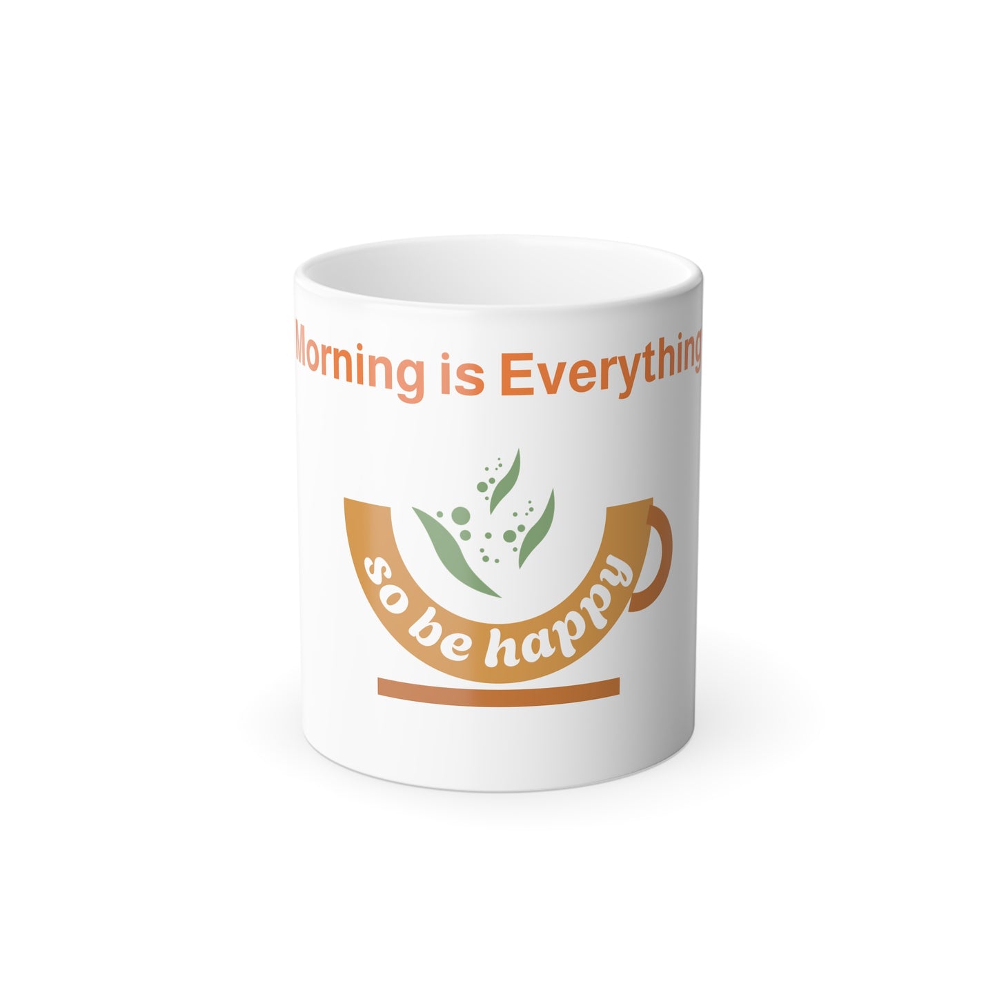 Color Changing Coffee Mug - "Morning is Everything, So Be Happy" | Perfect for Home, Office, Gifts, Motivational, Inspirational
