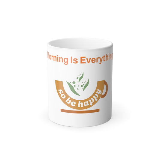 Color Changing Coffee Mug - "Morning is Everything, So Be Happy" | Perfect for Home, Office, Gifts, Motivational, Inspirational